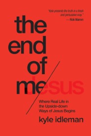 The End of Me - Kyle Idleman