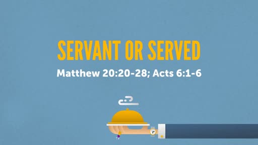 Servant or Served