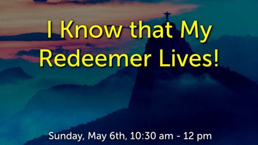 I Know that My Redeemer Lives!