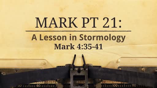 Mark Pt 21: A Lesson in Stormology