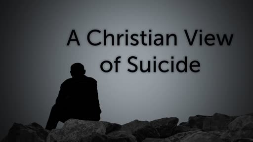 Christian View Of Suicide Faithlife Tv
