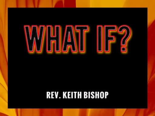 "What If?" - Rev. Keith Bishop