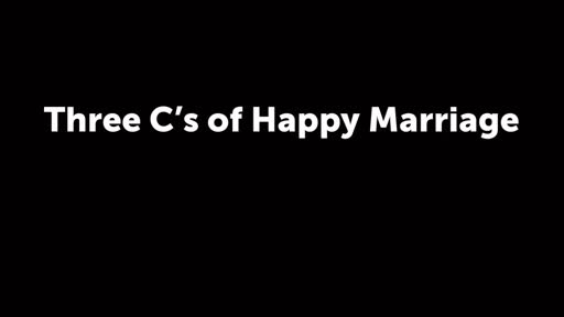 Three C's of Happy Marriage