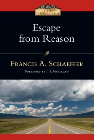 Escape from Reason - Francis Schaeffer