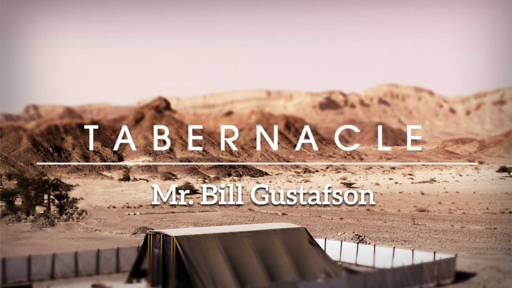 The Tabernacle - Mr. Bill Gustafson