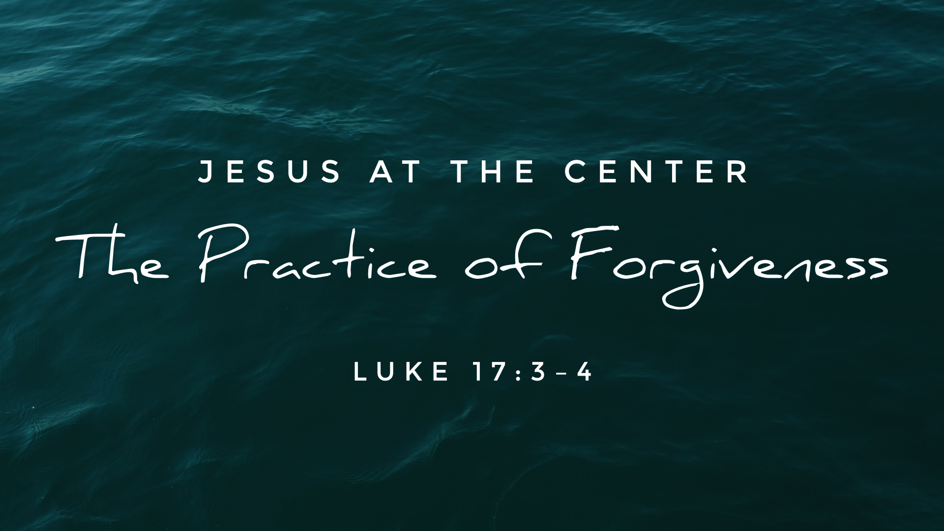 Jesus At The Center The Practice Of Forgiveness Faithlife