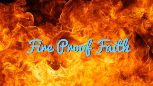 Fire Proof Faith