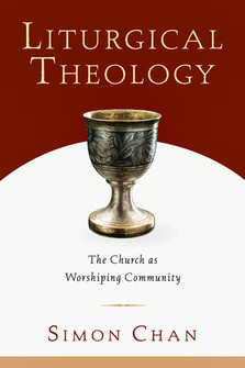Liturgical Theology: The Church as Worshiping Community