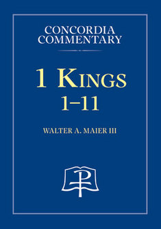 Concordia Commentary: 1 Kings 1-11