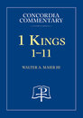 Concordia Commentary: 1 Kings 1-11 Concordia Commentary: 1 Kings 1-11