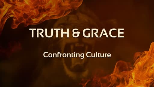 Truth and Grace - Confronting Culture