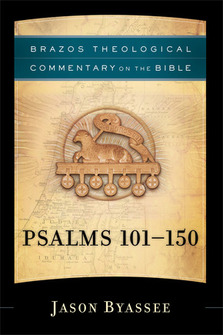 Brazos Theological Commentary on the Bible: Psalms 101–150
