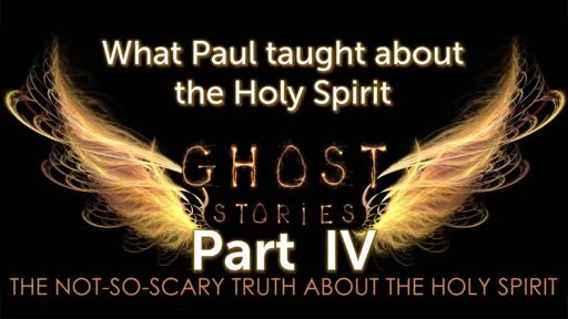 Part IV What Paul taught about the Holy Spirit