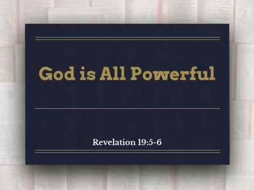 June 10, 2018 AM - God is All Powerful
