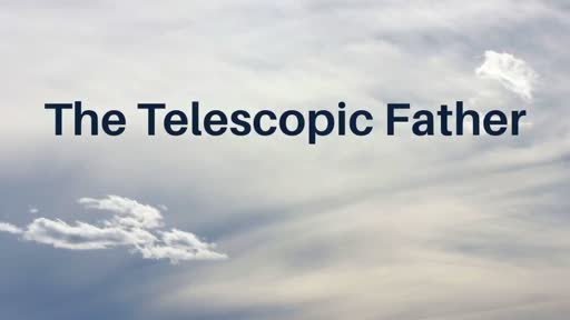 The Telescopic Father