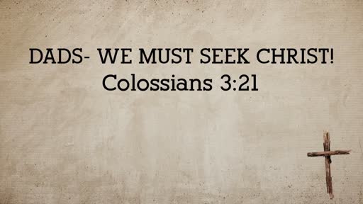 Dads- We Must Seek Christ!