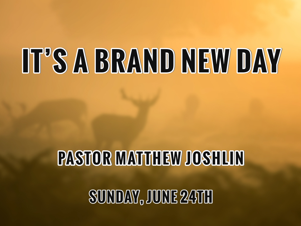 It's A Brand New Day Faithlife Sermons