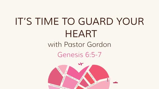 It's Time To Guard Your Heart