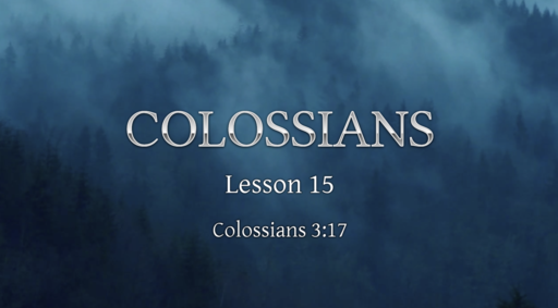 184 - Colossians - Lesson 15 - 05/09/2018