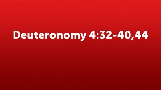 Deuteronomy 4:32-40,44