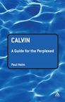 Calvin: A Guide for the Perplexed Calvin: A Guide for the Perplexed