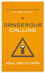 Dangerous Calling - Paul David Tripp