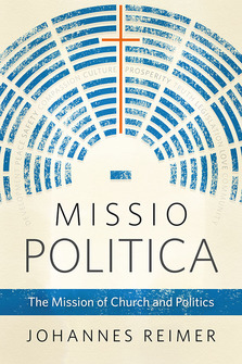 Missio Politica: The Mission of Church and Politics