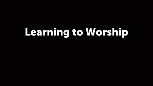 Learning to Worship
