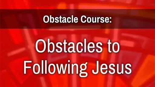 Obstacle Course: Obstacles to Following Jesus