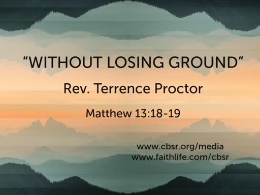 07.15.18 "Without Losing Ground" 1st Service