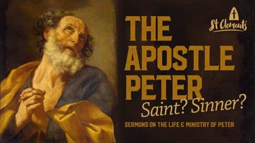 10am Sunday 15th July 2018 - The Apostle Peter: A Crisis of Faith (Luke 22)