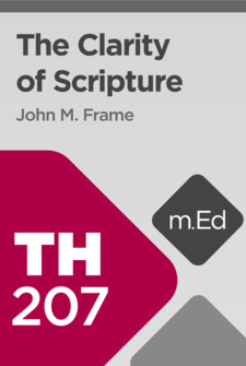 Mobile Ed: TH207 The Clarity of Scripture (0.5 hour course)