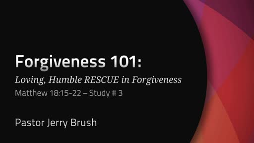 Forgiveness 101: Loving, Humble RESCUE in Forgiveness