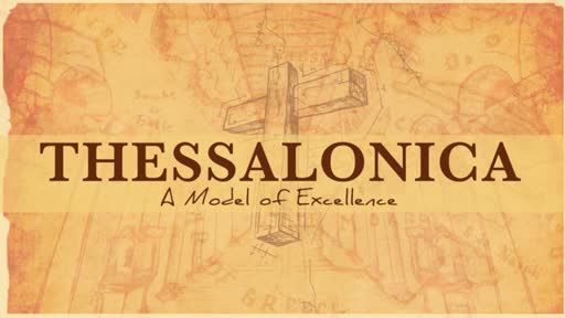 1 Thessalonians:  A Model Church Pt. 1