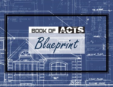 Book of Acts Blueprint:  The Foundation