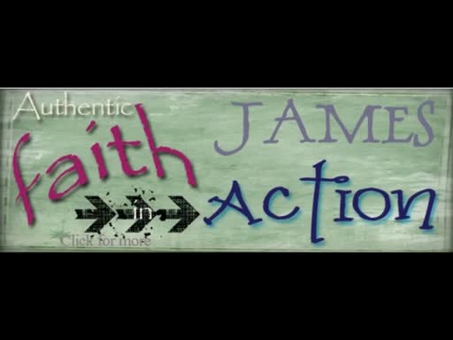 Intro to JamesJames: Authentic Faith In Action