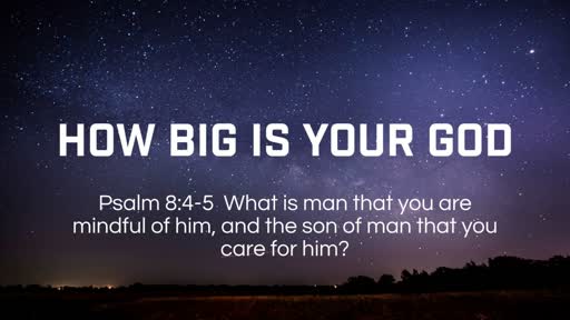How Big is Your God - 8/5/2018