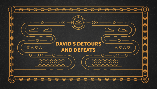 David’s Detours and Defeats