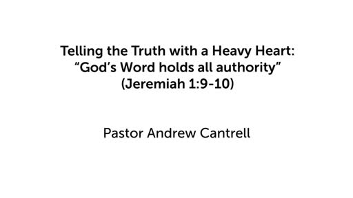 Telling the Truth With  A Heavy Heart "God's Word holds all authority"