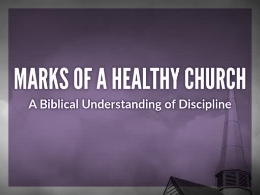 Marks of a Healthy Church: Discipline