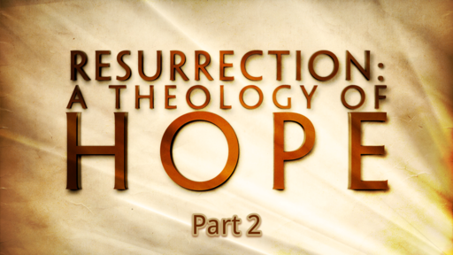 Resurrection: Theology of Hope 2
