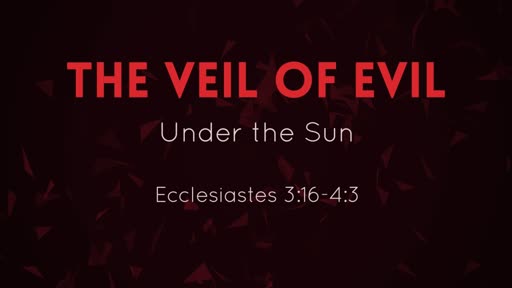 The Veil of Evil