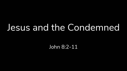 Jesus and the Condemned
