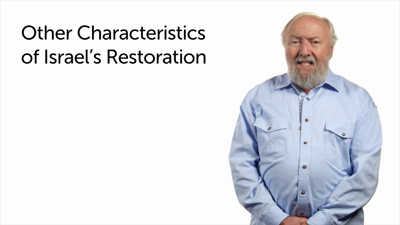 Other Characteristics of Israel’s Final Restoration (Part 2)