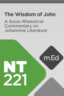 NT221 The Wisdom of John: A Socio-Rhetorical Commentary on Johannine Literature