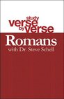 Study Verse by Verse with Dr. Steve Schell: Romans Study Verse by Verse with Dr. Steve Schell: Romans