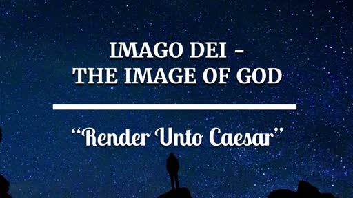 Render Unto Caesar [Image of God 2 of 3]