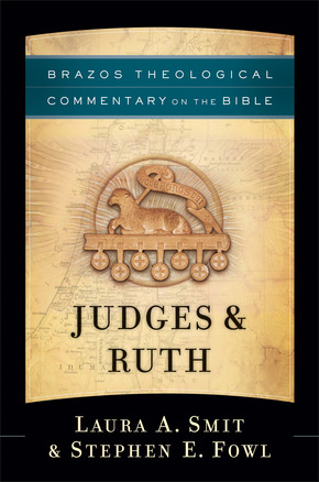 Brazos Theological Commentary on the Bible: Judges & Ruth