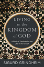Living in the Kingdom of God: A Biblical Theology for the Life of the Church Living in the Kingdom of God: A Biblical Theology for the Life of the Church