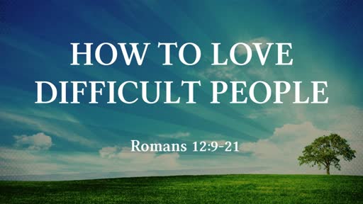 How to Love Difficult People
